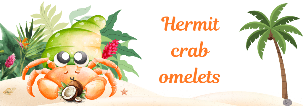 Make Hermit Crab&nbsp;Omelets
